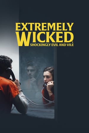 Extremely Wicked, Shockingly Evil and Vile izle